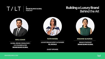 Building a Luxury Brand -  Behind the Art | TILT Talks - Episode 1 | Brand Blinks Global
