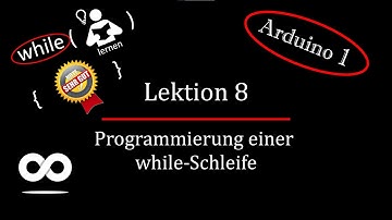 Arduino Lektion 8: while Schleife