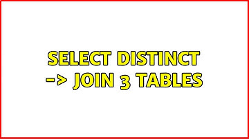 select distinct -＞ join 3 tables (2 Solutions!!)