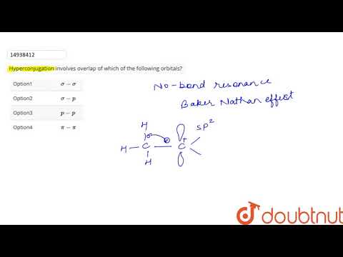 Video: Tijdens hyperconjugatie zijn overlappingen betrokken?