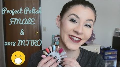 Project Polish FINALE & 2018 INTRO  ll Triggy3