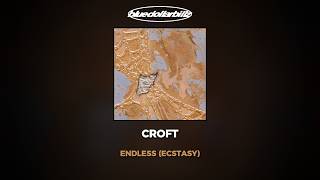 Croft - Endless (Ecstasy) | Premiere