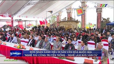 Đón nhận danh hiệu Di sản văn hóa Quốc gia “Nghề thủ công truyền thống - Nghề làm bún Vân Cù”