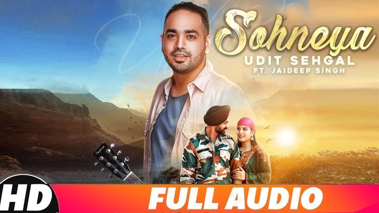 Sohneya (Full Audio) | Udit Sehgal Ft Jaideep Singh | Praveen Bhat | Latest Punjabi Song 2018