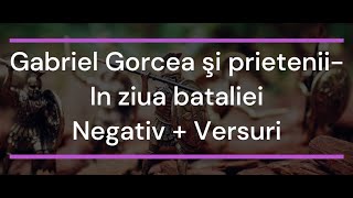 Miniatura de "Gabriel Gorcea şi prietenii - In ziua bataliei Negativ+Versuri"