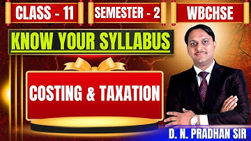 Know Your Syllabus and Marks Distribution | | Costing & Taxation | Class - 11, Semester - 2 | WBCHSE