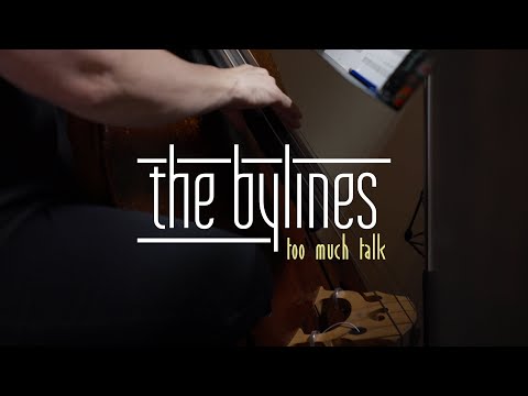 Too Much Talk - The Bylines