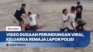 Viral Video Penganiayaan Remaja di Grobogan, Orang Tua Laporkan Pelaku ke Polisi