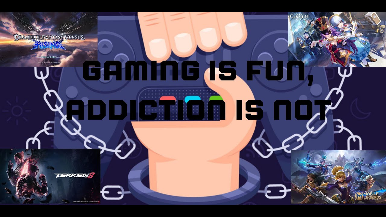 "Gaming is fun, addiction is not"