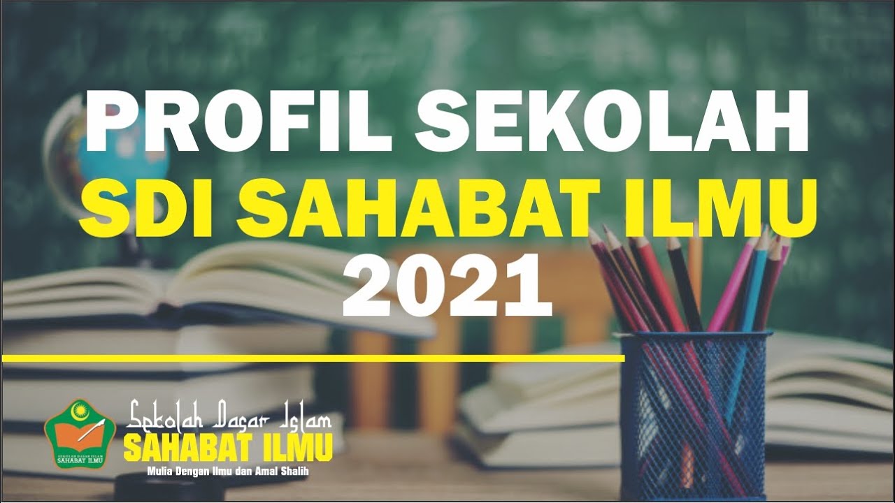 Profil Sekolah Dasar Islam Sahabat Ilmu 2021
