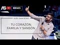 Predicación Alex Sampedro / Tu Corazón, Familia y Sansón.