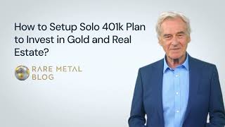 How to Setup Solo 401k Plan to Invest in Gold and Real Estate?