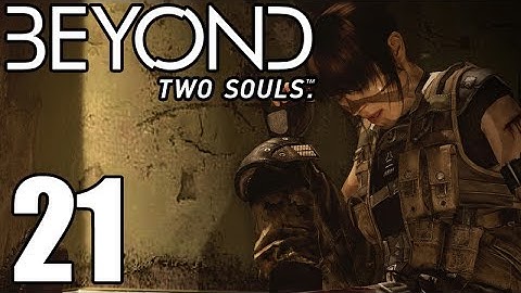 Beyond Two Souls Gameplay Walkthrough Part 21: Mission End Let