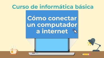 Cómo conectar un computador a internet | Curso de Informática básica