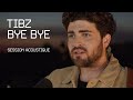 Tibz - BYE BYE [Session acoustique]