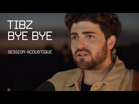 Tibz - BYE BYE [Session acoustique]