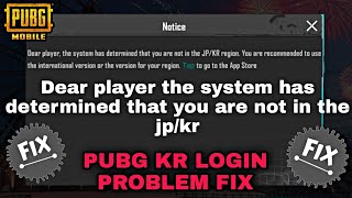 Fixed | Dear player the system has determined that you are not in the jp/kr Pubg kr