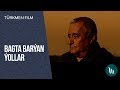 Türkmen film - Bagta barýan ýollar | 2020