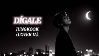 Dígale - Jungkook (Cover Ia)