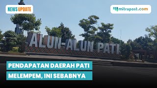 Pendapatan Daerah Pati Melempem, Ini sebabnya