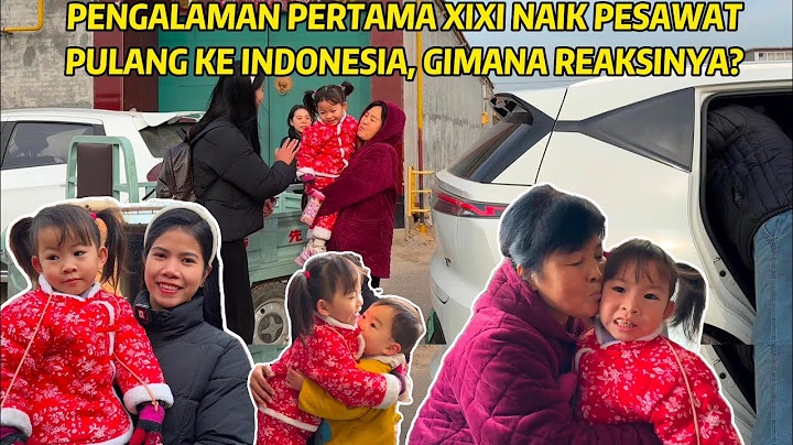 BERPISAH DENGAN KELUARGA DI CHINA DAN INI PENGALAMAN PERTAMA KALI BAWA ANAK PULANG KE INDONESIA