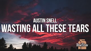 Austin Snell - Wasting All These Tears (Lyrics)