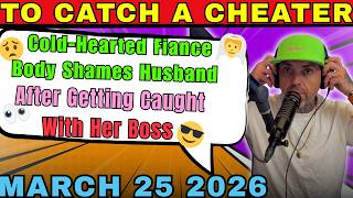 To Catch a Cheater |👰Cold Hearted Fiance Body Shames Husband After Getting Caught With Her Boss💔