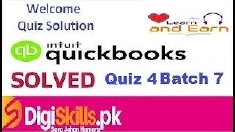 Digiskills Quickbooks Quiz 4 Batch 7 by Learn and Earn