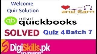 Digiskills Quickbooks Quiz 4 Batch 7 by Learn and Earn