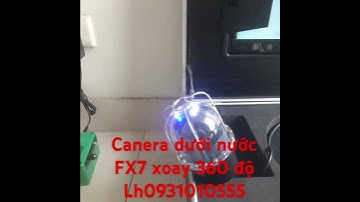 Camera dưới nước FX7 xoay 360 độ chiều ngang và 180 độ chiều dọc