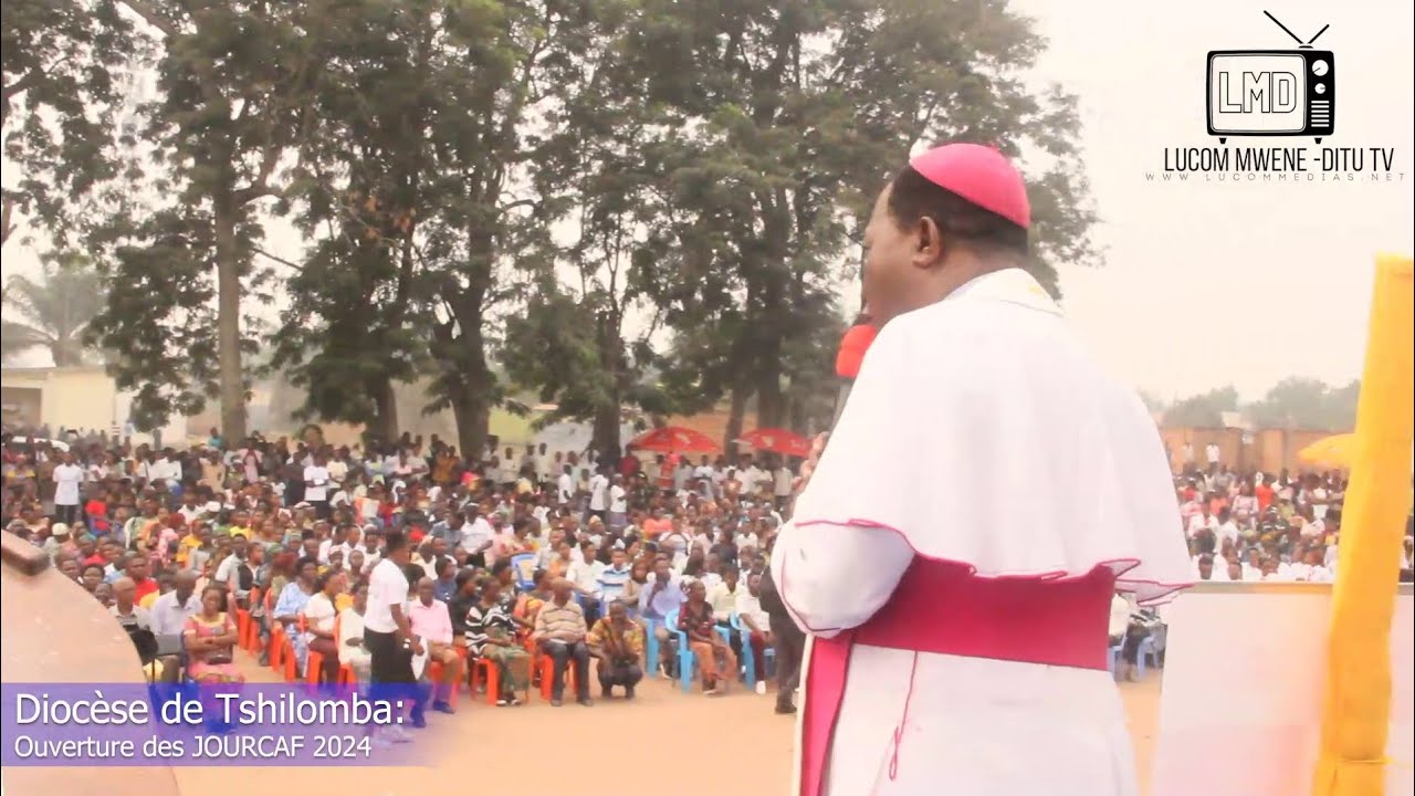 TSHILOMBA: EH CHAUD, OUVERTURE D JOURNÉES CATHOLIQ D'AFFERMISSMA D LA FOI, JOURCAF 2024 À MWENE DITU
