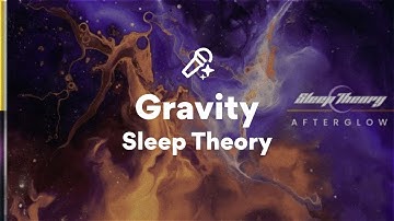 Sleep Theory, Gravity (Lyrics)