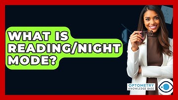 What Is Reading/Night Mode? - Optometry Knowledge Base