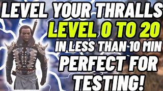 Level Up Your Thrall From 0 To 20 Within 10 Minutes Test New Thralls Like This - Conan Exiles