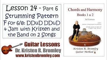 Strumming Pattern F for 6/8 Time: DDuDDDuD and Jamming with the Band on 2 Songs: Chords Lesson 14.6