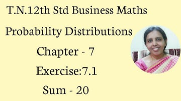 T.N. 12th  Business Maths  Exercise:7.1  Sum - 20 | Probability Distributions | Chapter - 7.