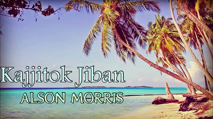 Kajjitok Jiban | Alson Morris | Marshallese Song