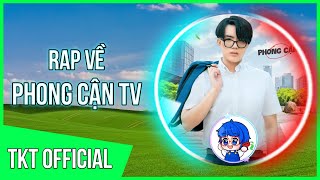 Rap Về Phong Cận TV ( NEW VERSION ) - TKT OFFICIAL