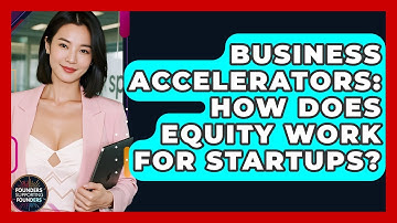 Business Accelerators: How Does Equity Work For Startups? - Founders Supporting Founders