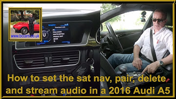 How to set the sat nav, pair, delete and stream audio in a 2016 Audi A5