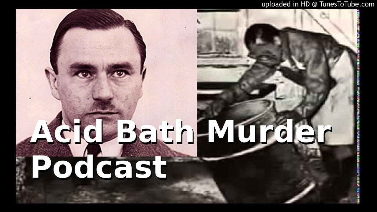 Acid Bath Murderer Podcast YouTube