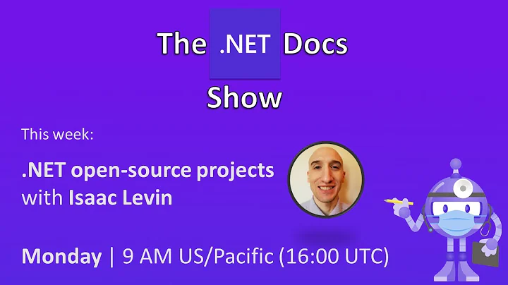 The .NET Docs Show - .NET open-source projects  wi...