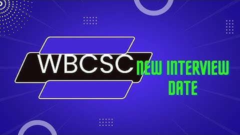 WBCSC ASSISTANT PROFESSOR INTERVIEW NEW DATE