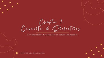 SP025: 2.1 Capacitance & capacitors in series and parallel