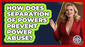 How Does Separation Of Powers Prevent Power Abuse? - Inside the Legislative Branch