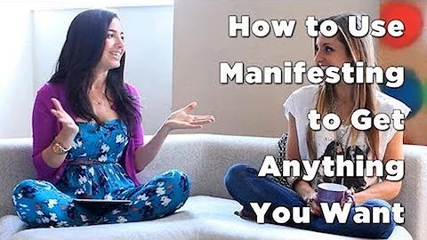 How To Use Manifesting To Get Anything You Want - ...