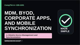 CompTIA A+ 220-1201 1.3: MDM, BYOD & Mobile Sync Made Simple