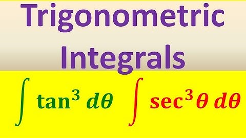 Trigonometric Integrals (Part 3 of 4): Powers of Tangent & Secant