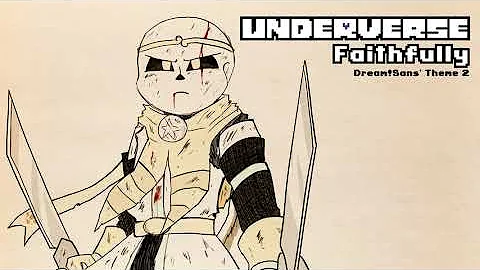 Underverse OST - Faithfully [Dream!Sans' Theme 2]