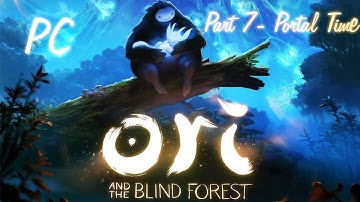 Ori And The Blind Forest Walkthrough Part 7- Portal Time [720p HD]- No Commentary